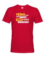Pánské tričko Těžká práce ještě nikdy nikoho nezabila