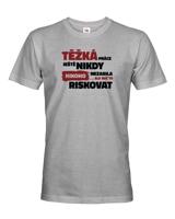 Pánské tričko Těžká práce ještě nikdy nikoho nezabila