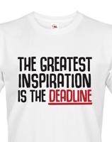 Pánské tričko THE GREATEST INSPIRATION IS THE DEADLINE