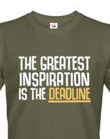 Pánské tričko THE GREATEST INSPIRATION IS THE DEADLINE