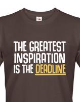 Pánské tričko THE GREATEST INSPIRATION IS THE DEADLINE
