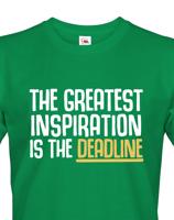 Pánské tričko THE GREATEST INSPIRATION IS THE DEADLINE