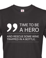 Pánské  tričko - Time to be hero - tričko pro milovníky vína