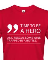 Pánské  tričko - Time to be hero - tričko pro milovníky vína