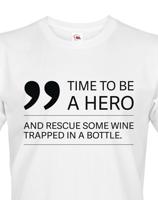 Pánské  tričko - Time to be hero - tričko pro milovníky vína