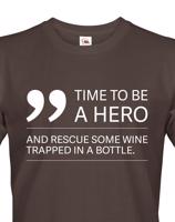 Pánské  tričko - Time to be hero - tričko pro milovníky vína