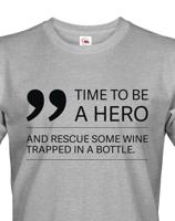Pánské  tričko - Time to be hero - tričko pro milovníky vína