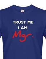 Pánské tričko Trust me I am Mgr - dárek pro magistry