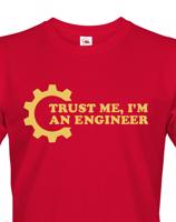 Pánské tričko Trust me, I´m an engineer - originální dárek pro inženýra