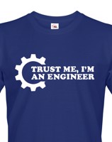 Pánské tričko Trust me, I´m an engineer - originální dárek pro inženýra