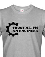 Pánské tričko Trust me, I´m an engineer - originální dárek pro inženýra