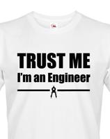 Pánské tričko Trust me, I´m an engineer  - triko pro inženýra