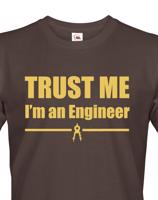 Pánské tričko Trust me, I´m an engineer  - triko pro inženýra