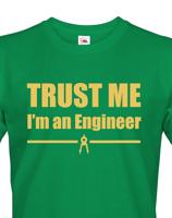 Pánské tričko Trust me, I´m an engineer  - triko pro inženýra