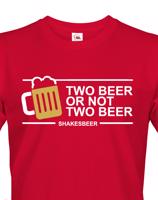 Pánské tričko Two beer or not two beer - skvělé triko s pivním potiskem
