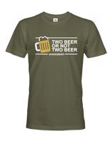 Pánské tričko Two beer or not two beer - skvělé triko s pivním potiskem