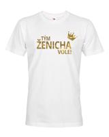 Pánské tričko - Tým ženícha vole! - tričko na rozloučenou se svobodou