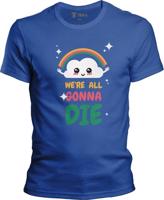 Pánské tričko We are all gonna die