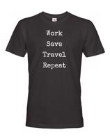 Pánske tričko Work-Save-Travel-Repeat skvělý dárek pro všechny cestovatele