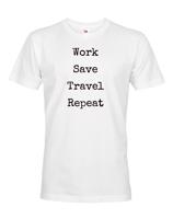 Pánske tričko Work-Save-Travel-Repeat skvělý dárek pro všechny cestovatele