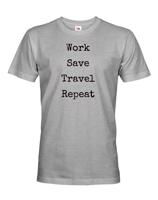 Pánske tričko Work-Save-Travel-Repeat skvělý dárek pro všechny cestovatele