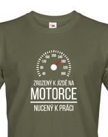 Pánské tričko Zrozený k jízdě na motorce - nucený k práci - motorkářský motiv