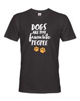 Pánské triko -Dogs are my favourite people