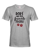 Pánské triko -Dogs are my favourite people