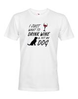 Pánské triko -Drink wine and dog