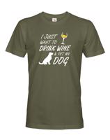 Pánské triko -Drink wine and dog