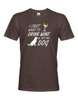 Pánské triko -Drink wine and dog