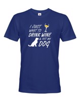 Pánské triko -Drink wine and dog