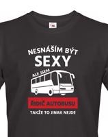 Pánské triko Nesnáším být sexy, ale jsem řidič autobusu, takže to jinak nejde