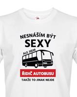 Pánské triko Nesnáším být sexy, ale jsem řidič autobusu, takže to jinak nejde