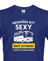 Pánské triko Nesnáším být sexy, ale jsem řidič autobusu, takže to jinak nejde