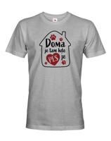 Pánské triko pro pejskaře- Doma je tam kde je pes