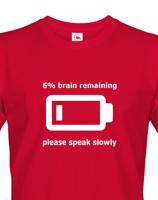 Pánské triko s potiskem Brain remaining - speak slowly