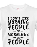 Pánské triko s potiskem I dont like Morning People