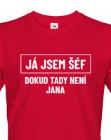 Pánské triko s potiskem Já jsem tady šéf dokud tady není Jana - vtipné pánské triko