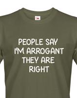 Pánské triko s potiskem People say I´m arrogant - vtipné pánské triko