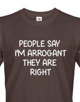 Pánské triko s potiskem People say I´m arrogant - vtipné pánské triko