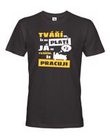 Pánské triko - Tváří se že mi platí