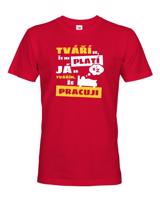 Pánské triko - Tváří se že mi platí