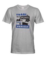 Pánské triko - Tváří se že mi platí