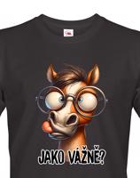 Pánské vtipné tričko pro milovníky koní - vtipný kůň s nápisem ,Jako vážně?,