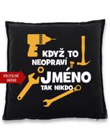 Polštář pro kutily - Když to neopraví…. - vtipný dárek