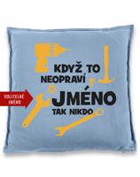 Polštář pro kutily - Když to neopraví…. - vtipný dárek