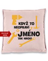 Polštář pro kutily - Když to neopraví…. - vtipný dárek