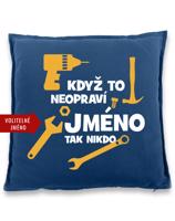 Polštář pro kutily - Když to neopraví…. - vtipný dárek