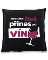 Polštář pro milovnice vína - Jestli tohle čteš přines mi víno
